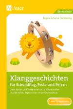 Klanggeschichten für Schulalltag, Feste und Feiern af Regina Schulze-Oechtering
