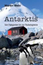 Antarktis - Von Patagonien bis zur Packeisgrenze af Martin Wein