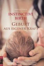 INSTINCTIVE BIRTH - Geburt aus eigener Kraft af Isabella Ulrich