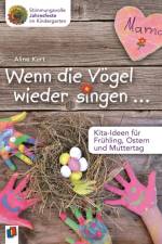 Wenn die Vögel wieder singen ... - Kita-Ideen für Frühling, Ostern und Muttertag af Aline Kurt