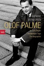 Olof Palme - Vor uns liegen wunderbare Tage af Henrik Berggren