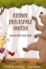 Kleiner Dreckspatz Aurelia - Wasch dich doch mal! af Dorothea Flechsig