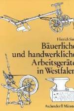 Bäuerliche und handwerkliche Arbeitsgeräte in Westfalen af Hinrich Siuts