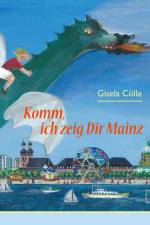 Komm, ich zeig dir Mainz af Gisela Colle