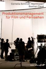 Produktionsmanagement für Film und Fernsehen af Bastian Cleve