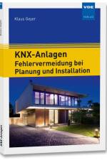 KNX-Anlagen - Fehlervermeidung bei Planung und Installation af Klaus Geyer