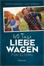 40 Tage Liebe wagen für Eltern af Stephen Kendrick