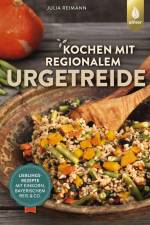 Kochen mit regionalem Urgetreide af Julia Reimann