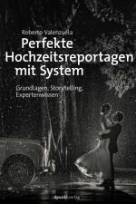 Perfekte Hochzeitsreportagen mit System af Roberto Valenzuela