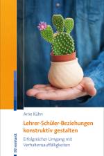 Lehrer-Schüler-Beziehungen konstruktiv gestalten af Arne Kühn