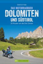 Die schönsten Motorradtouren Dolomiten und Südtirol af Dietrich Hub