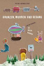 Grunzen, Murren und Gesang af Philine Oberwalleney
