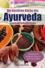Die köstliche Küche des Ayurveda af Ernst Schrott