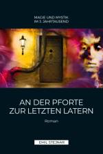 An der Pforte zur letzten Latern | MAGIE UND MYSTIK IM 3. JAHRTAUSEND af Emil Stejnar