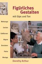 Figürliches Gestalten mit Gips und Ton af Dorothy Arthur