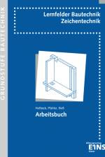 Lernfelder Bautechnik. Zeichentechnik. Arbeitsbuch Grundstufe