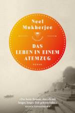 Das Leben in einem Atemzug af Neel Mukherjee