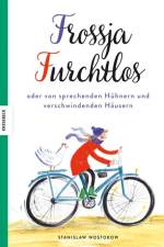 Frossja Furchtlos oder von sprechenden Hühnern und verschwindenden Häusern af Stanislaw Wostokow