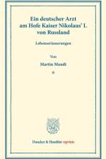 Ein deutscher Arzt am Hofe Kaiser Nikolaus' I. von Russland. af Martin Mandt