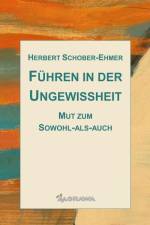 Führen in der Ungewissheit af Herbert Schober-Ehmer