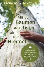 Mit den Bäumen wachsen wir in den Himmel af Clemens G. Arvay