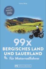 99 x Bergisches Land und Sauerland für Motorradfahrer af Sabine Welte