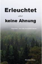Erleuchtet, aber keine Ahnung! af Matthias Pöhm