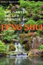 Ein Garten voller Energie mit Feng Shui af Gerold Knobloch