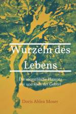 Wurzeln des Lebens af Doris Ahlea Moser