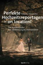 Perfekte Hochzeitsreportagen - on location! af Roberto Valenzuela