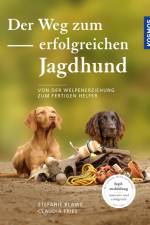 Der Weg zum erfolgreichen Jagdhund af Stefanie Blawe