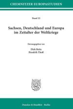 Sachsen, Deutschland und Europa im Zeitalter der Weltkriege af Dirk Reitz
