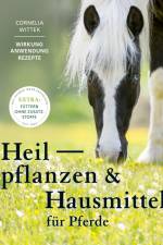 Heilpflanzen und Hausmittel für Pferde af Cornelia Wittek