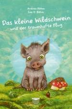 Das kleine Wildschwein und der traumhafte Flug af Andrea Böhm