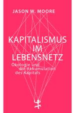 Kapitalismus im Lebensnetz af Jason W. Moore