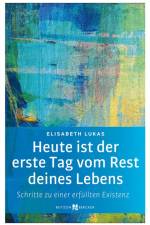 Heute ist der erste Tag vom Rest deines Lebens af Elisabeth Lukas