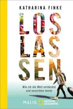 Loslassen - Wie ich die Welt entdeckte und verzichten lernte af Katharina Finke