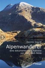 Alpenwanderer - Eine dokumentarische Fußreise von Wien nach Nizza af Dominik Siegrist