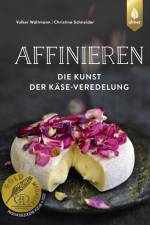 Affinieren - die Kunst der Käse-Veredelung af Volker Waltmann