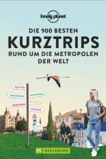 Die 900 besten Kurztrips rund um die Metropolen der Welt