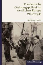 Die deutsche Ordnungspolizei im westlichen Europa 1940-1945 af Wolfgang Curilla