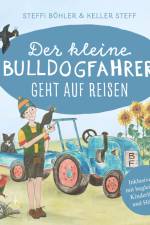 Der kleine Bulldogfahrer geht auf Reisen af Steffi Böhler