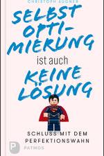 Selbstoptimierung ist auch keine Lösung af Christoph Augner