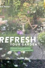 Refresh your garden af Nick Bailey