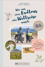 Wie aus einer Radtour eine Weltreise wurde af S. Gallegos Ricci Wachter