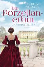 Die Porzellan-Erbin - Unruhige Zeiten af Florian Busch