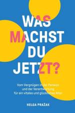 WAS MACHST DU JETZT? af Helga Prazak