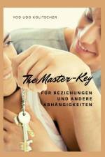 The Master-Key für Beziehungen und andere Abhängigkeiten af Yod Udo Kolitscher