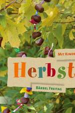 Mit Kindern durchs Jahr: Herbsttage af Bärbel Freitag