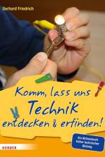Komm, lass uns Technik entdecken & erfinden af Gerhard Friedrich